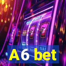 A6 bet